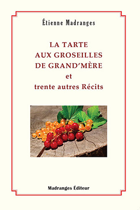 LA TARTE AUX GROSEILLES DE GRAND'MERE et trente autres Récits