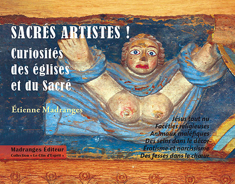 SACRÉS ARTISTES ! Curiosités des églises et du Sacré